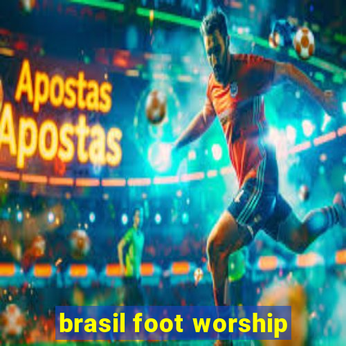 brasil foot worship